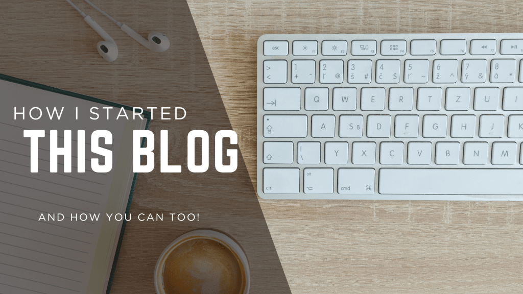 How I Started This Blog (And How You Can&nbsp;Too!)